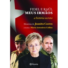 Fidel e Raúl, meus irmãos - a história secreta