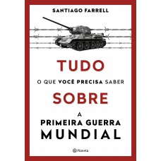 Tudo o que você precisa saber sobre a Primeira Guerra Mundial