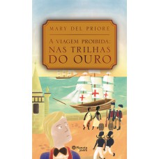 A viagem proibida: nas trilhas do ouro