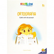 Escolinha Gramática Fácil: Ortografia. O Jeito Certo de Escrever