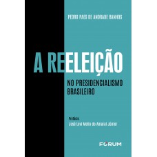 A Reeleição no Presidencialismo Brasileiro