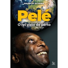 Pelé, o rei visto de perto