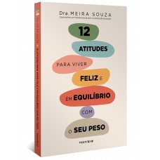 12 atitudes para viver feliz e em equilíbrio com o seu peso