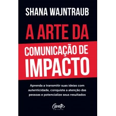 A arte da comunicação de impacto