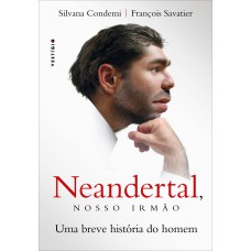 Neandertal, nosso irmão