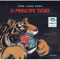 O príncipe tigre (Altamente Recomendável FNLIJ 2024 - Categoria Tradução Adaptação Criança)