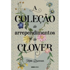 A coleção de arrependimentos de Clover