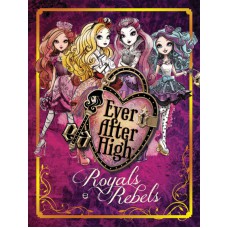 Ever After High - Royals e Rebels