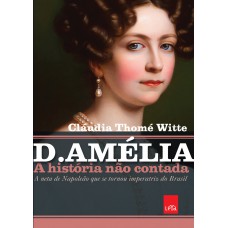 D. Amélia – A história não contada