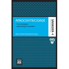 Afrocentricidade - Coleção Sankofa - Volume 4