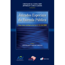 Juizados especiais da fazenda pública - uma visão sistemática da lei nº12.153/2009