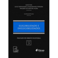 Tratado de direito eleitoral Volume III - elegibilidade e inelegibilidades