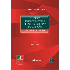 Direitos fundamentais e relações especiais de sujeição - o caso dos agentes públicos