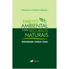 Direito ambiental e dos recursos naturais - biodiversidade, petróleo e águas