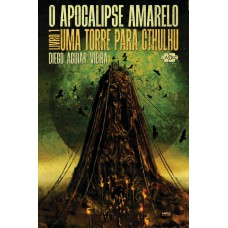 O Apocalipse Amarelo: uma torre para Cthulhu