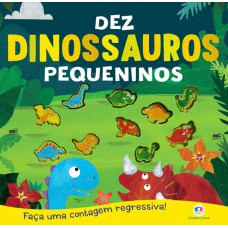 Dez dinossauros pequeninos