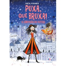 Puxa, que bruxa! - A confusão do feitiço - Livro 4