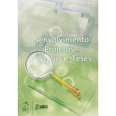 Manual prático para desenvolvimento de projetos de pesquisa e teses