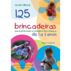 125 brincadeiras para estimular o cérebro de crianças de 1 a 3 anos