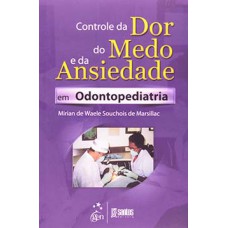 Controle da dor, do medo e da ansiedade em odontopediatria