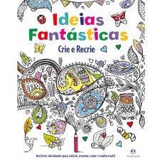 Idéias fantásticas - Crie e recrie