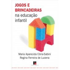 Jogos e brincadeiras na educação infantil