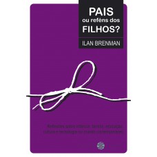 Pais ou reféns dos filhos?