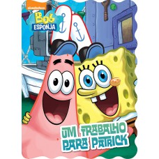 Bob Esponja - Um trabalho para Patrick