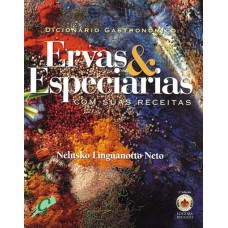 Dicionário gastronômico - ervas & especiarias com suas receitas