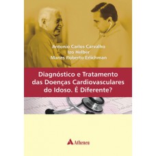 Diagnóstico e tratamento das doenças cardiovasculares do idoso. É diferente?