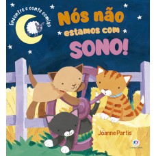 Nós não estamos com sono!