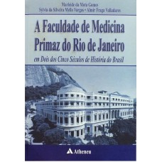 A Faculdade de Medicina Primaz do Rio de Janeiro em dois dos cinco séculos de história do Brasil