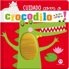 Cuidado com o crocodilo e seus amigos!