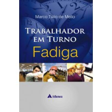 Trabalhador em turno - Fadiga