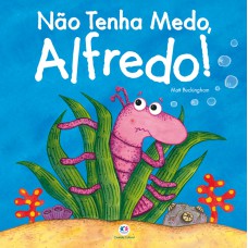 Não tenha medo, Alfredo!