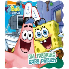 Bob Esponja - Um trabalho para Patrick