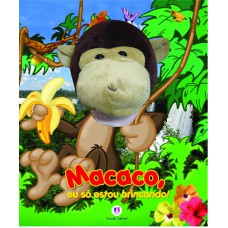 Macaco, eu so estou brincando