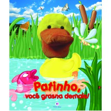 Patinho,voce grasna demais