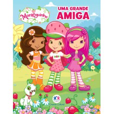 Moranguinho - Uma grande amiga