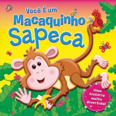 Você é um macaquinho sapeca