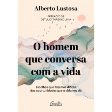 O homem que conversa com a vida