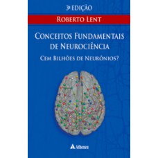 Cem bilhões de neurônios? Conceitos fundamentais de neurociência