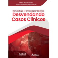 Hematologia e hemoterapia pediátrica - Desvendando casos clínicos