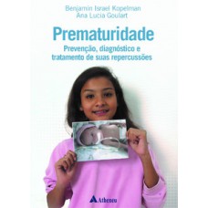 Prematuridade - prevenção, diagnóstico e tratamento de suas repercussões