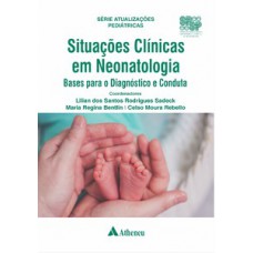 Situações clínicas em neonatologia bases para o diagnóstico e conduta