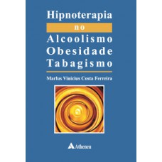 Hipnoterapia no alcoolismo, obesidade, tabagismo