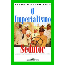 O imperialismo sedutor (Nova edição)