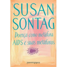 Doença como metáfora / Aids e suas metáforas