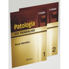 Patologia do trabalho - Vol. 01 e Vol. 02