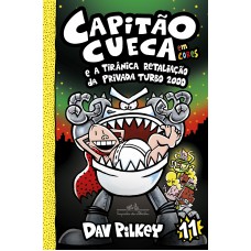 Capitão Cueca e a tirânica retaliação da Privada Turbo 2000 – Vol. 11 em cores!